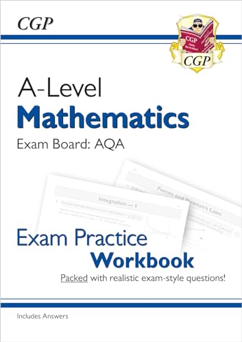 A-Level Maths AQA Exam Practice Workbook (includes Answers): for the 2024 and 2025 exams (CGP AQA A-Level Maths)